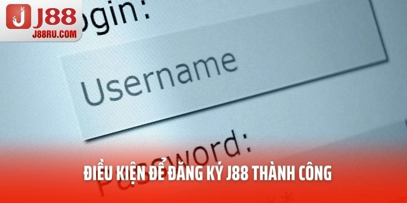 Điều kiện để đăng ký J88 thành công