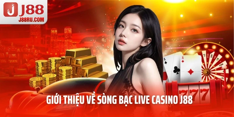 Giới thiệu về sòng bạc live casino J88 tại nhà cái Giới thiệu về sòng bạc live casino J88 tại nhà cái