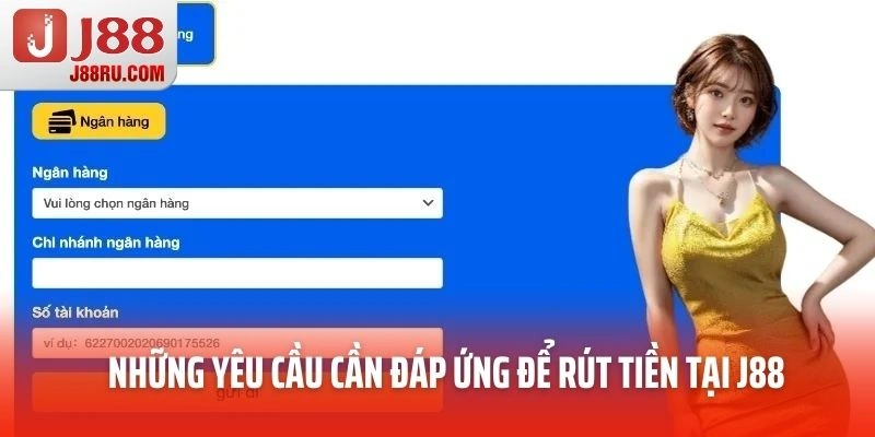 Những yêu cầu cần đáp ứng để rút tiền 